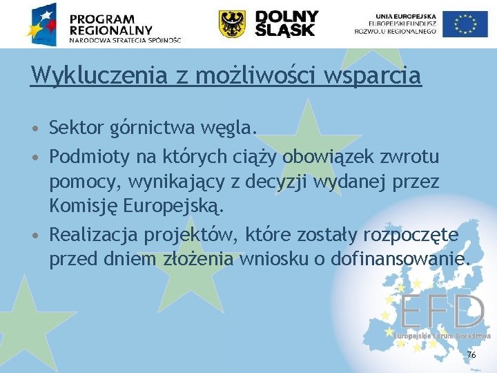 Wykluczenia z możliwości wsparcia • Sektor górnictwa węgla. • Podmioty na których ciąży obowiązek