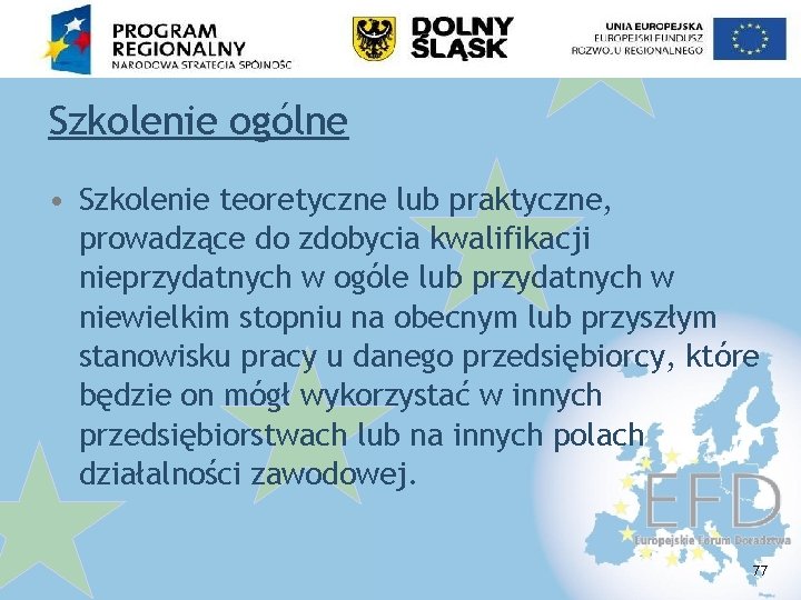 Szkolenie ogólne • Szkolenie teoretyczne lub praktyczne, prowadzące do zdobycia kwalifikacji nieprzydatnych w ogóle