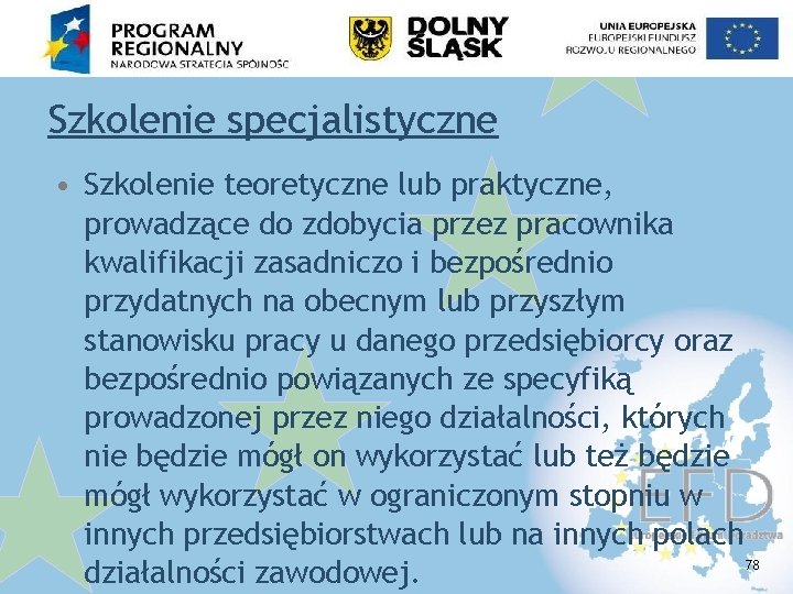 Szkolenie specjalistyczne • Szkolenie teoretyczne lub praktyczne, prowadzące do zdobycia przez pracownika kwalifikacji zasadniczo