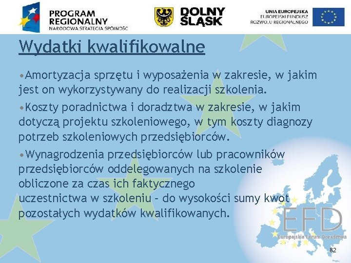 Wydatki kwalifikowalne • Amortyzacja sprzętu i wyposażenia w zakresie, w jakim jest on wykorzystywany