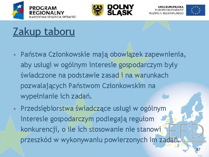 Zakup taboru • Państwa Członkowskie mają obowiązek zapewnienia, aby usługi w ogólnym interesie gospodarczym