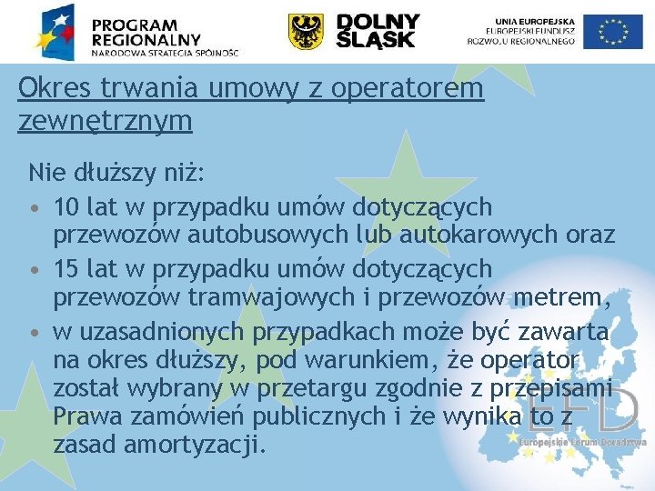 Okres trwania umowy z operatorem zewnętrznym Nie dłuższy niż: • 10 lat w przypadku