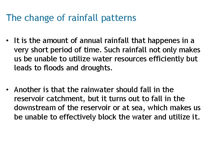 The change of rainfall patterns • It is the amount of annual rainfall that