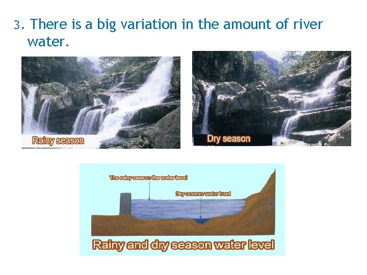 3. There is a big variation in the amount of river water. 