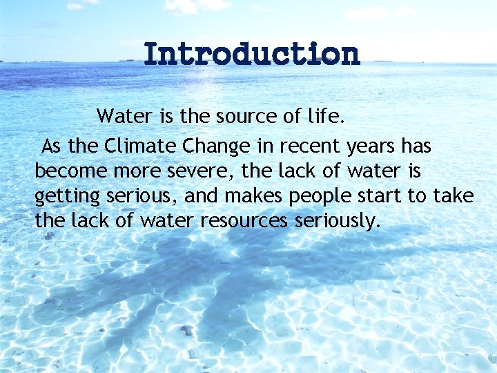 Introduction Water is the source of life. As the Climate Change in recent years