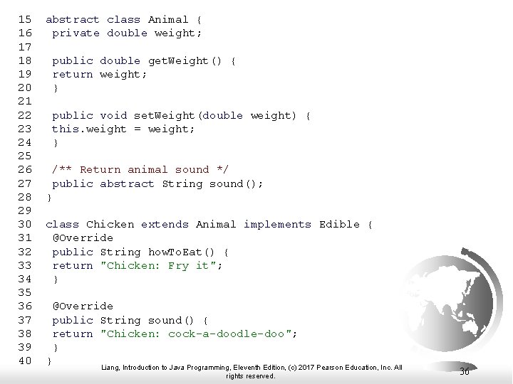 15 abstract class Animal { 16 private double weight; 17 18 public double get.