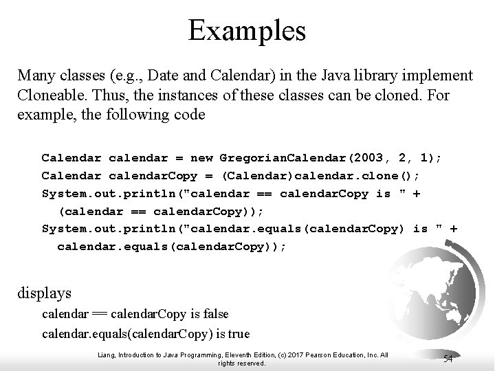 Examples Many classes (e. g. , Date and Calendar) in the Java library implement