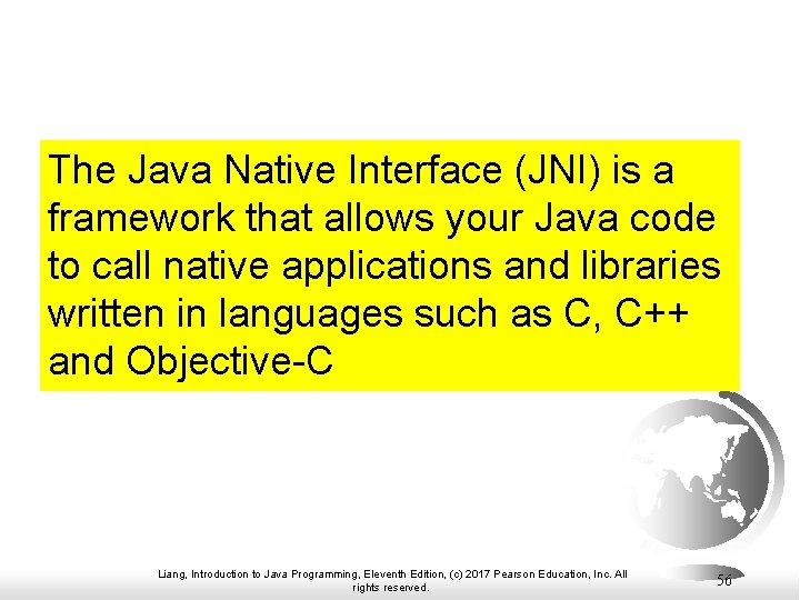 The Java Native Interface (JNI) is a framework that allows your Java code to