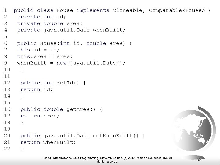 1 public class House implements Cloneable, Comparable<House> { 2 private int id; 3 private