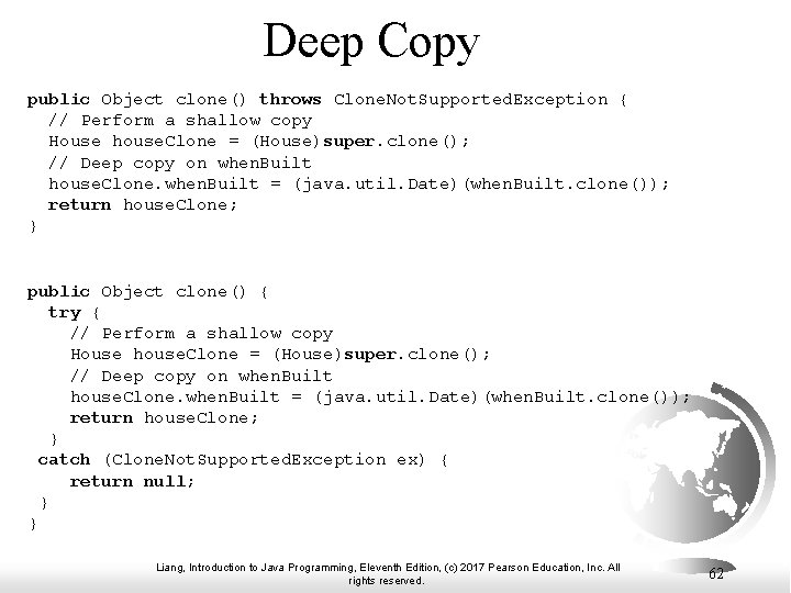 Deep Copy public Object clone() throws Clone. Not. Supported. Exception { // Perform a