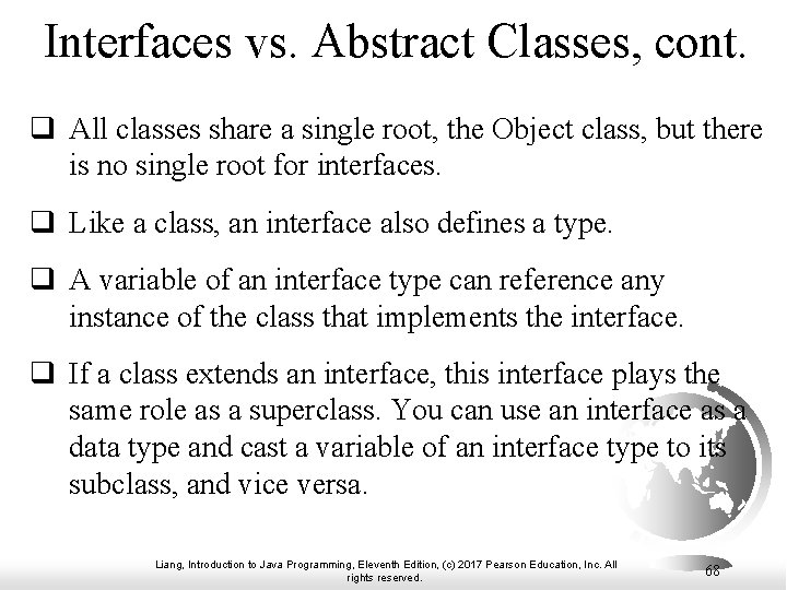 Interfaces vs. Abstract Classes, cont. q All classes share a single root, the Object