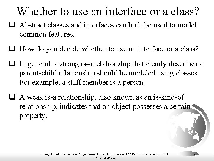 Whether to use an interface or a class? q Abstract classes and interfaces can