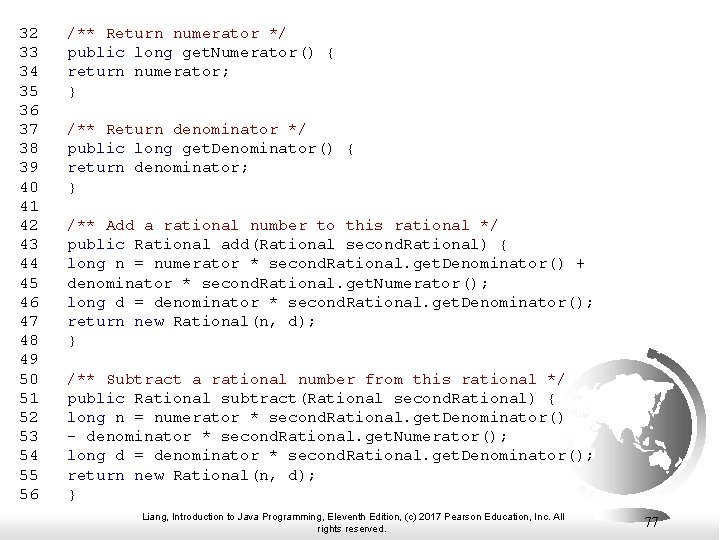 32 /** Return numerator */ 33 public long get. Numerator() { 34 return numerator;