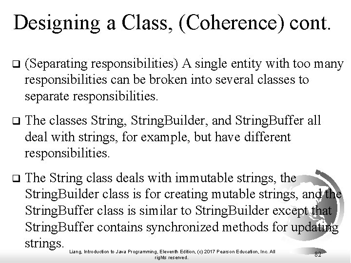 Designing a Class, (Coherence) cont. q (Separating responsibilities) A single entity with too many