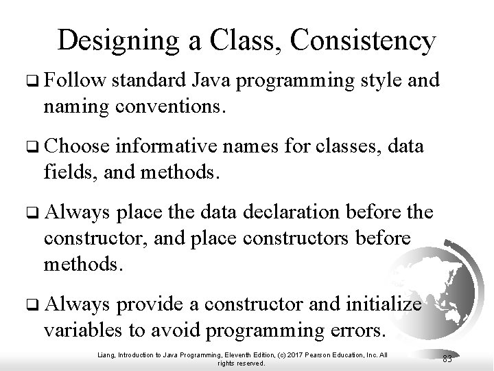 Designing a Class, Consistency q Follow standard Java programming style and naming conventions. q