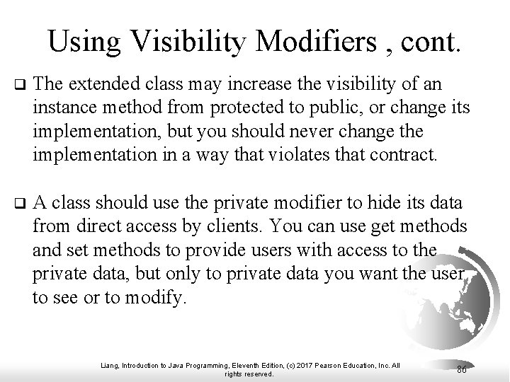 Using Visibility Modifiers , cont. q The extended class may increase the visibility of