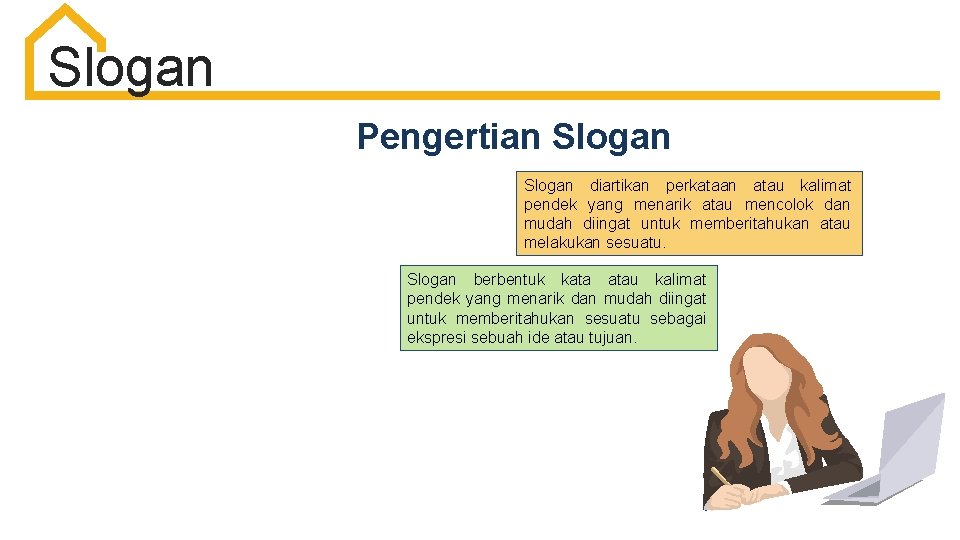 Slogan Pengertian Slogan diartikan perkataan atau kalimat pendek yang menarik atau mencolok dan mudah