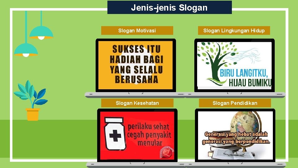 Jenis-jenis Slogan Motivasi Slogan Lingkungan Hidup Slogan Kesehatan Slogan Pendidikan 