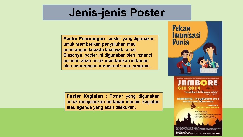 Jenis-jenis Poster Penerangan : poster yang digunakan untuk memberikan penyuluhan atau penerangan kepada khalayak