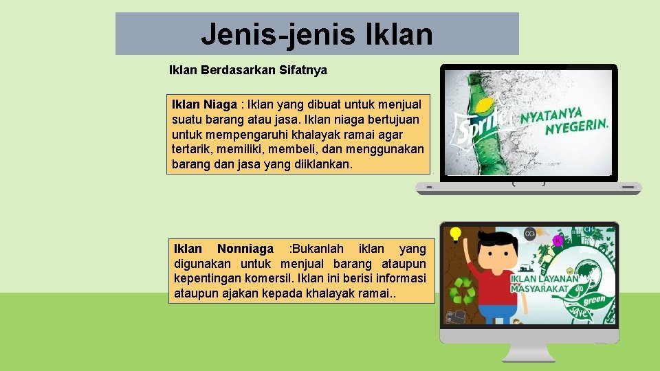 Jenis-jenis Iklan Berdasarkan Sifatnya Iklan Niaga : Iklan yang dibuat untuk menjual suatu barang