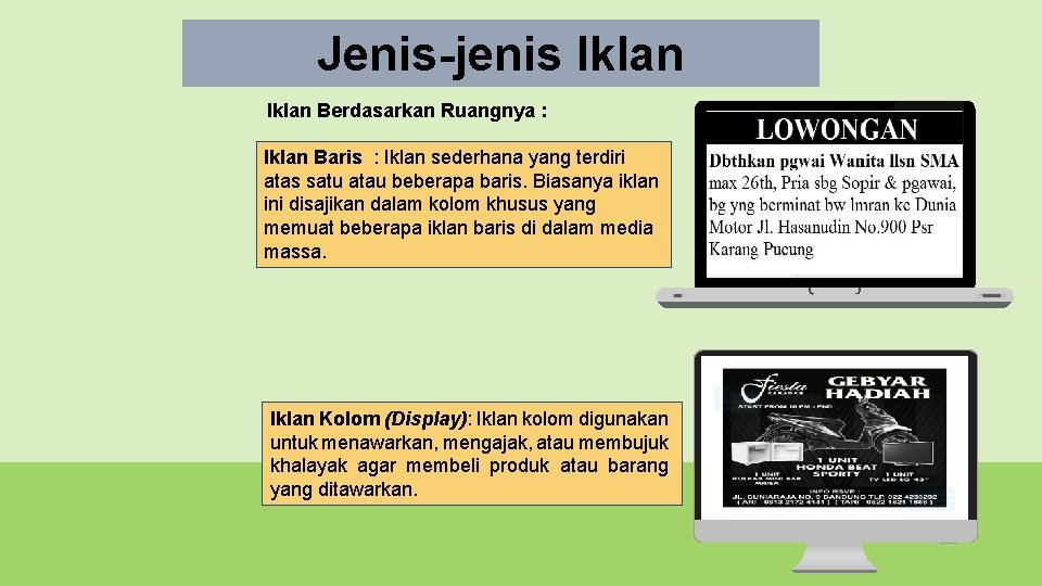 Jenis-jenis Iklan Berdasarkan Ruangnya : Iklan Baris : Iklan sederhana yang terdiri atas satu