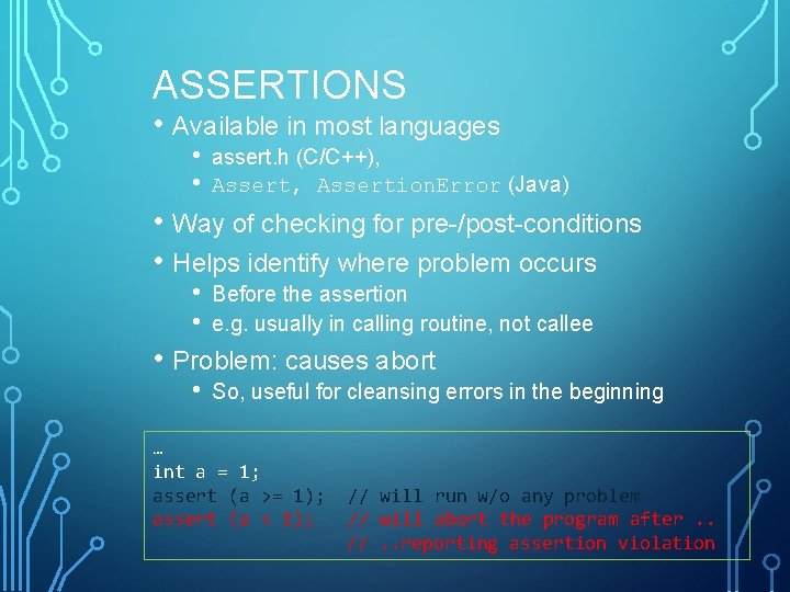 ASSERTIONS • Available in most languages • • assert. h (C/C++), Assertion. Error (Java)