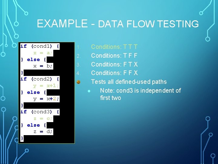 EXAMPLE - DATA FLOW TESTING if (cond 1) { x = a; } else