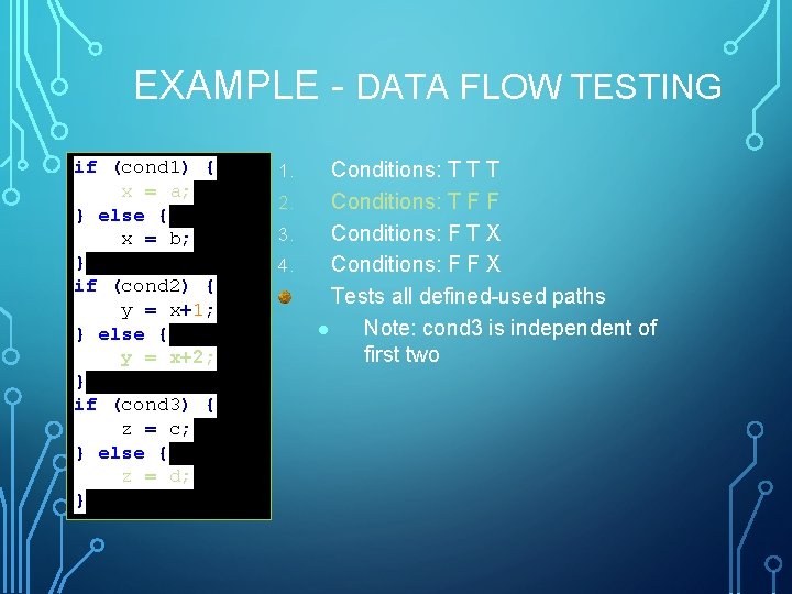 EXAMPLE - DATA FLOW TESTING if (cond 1) { x = a; } else