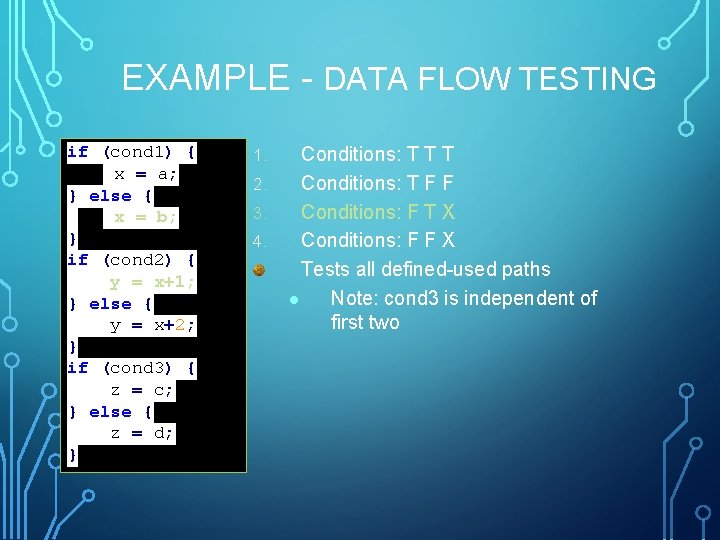 EXAMPLE - DATA FLOW TESTING if (cond 1) { x = a; } else