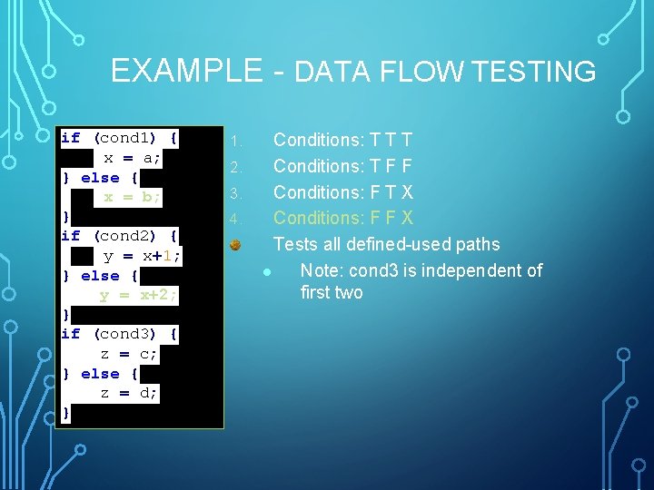 EXAMPLE - DATA FLOW TESTING if (cond 1) { x = a; } else
