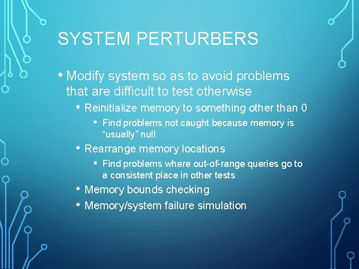 SYSTEM PERTURBERS • Modify system so as to avoid problems that are difficult to