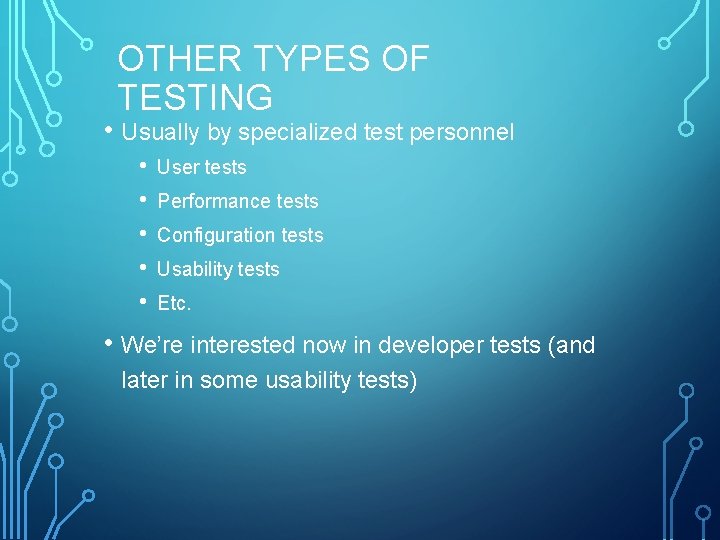 OTHER TYPES OF TESTING • Usually by specialized test personnel • • • User