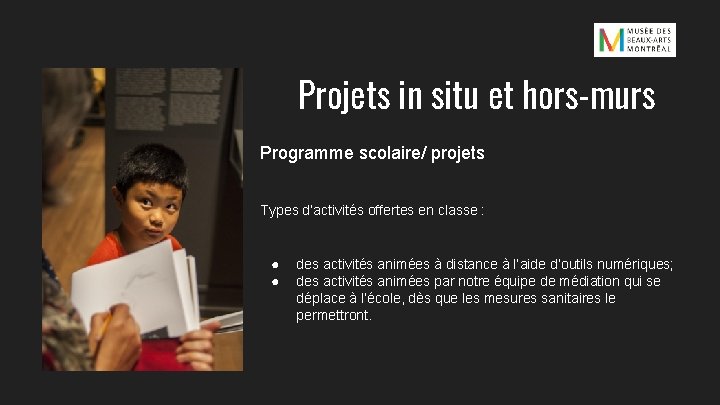Projets in situ et hors-murs Programme scolaire/ projets Types d’activités offertes en classe :