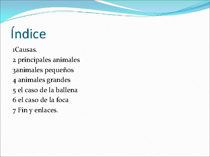 Índice 1 Causas. 2 principales animales 3 animales pequeños 4 animales grandes 5 el