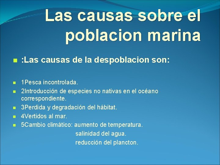 Las causas sobre el poblacion marina n n n : Las causas de la