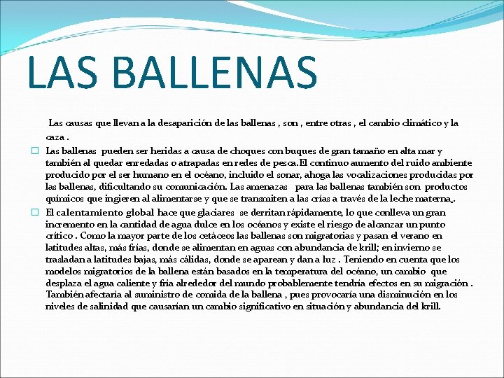 LAS BALLENAS Las causas que llevan a la desaparición de las ballenas , son