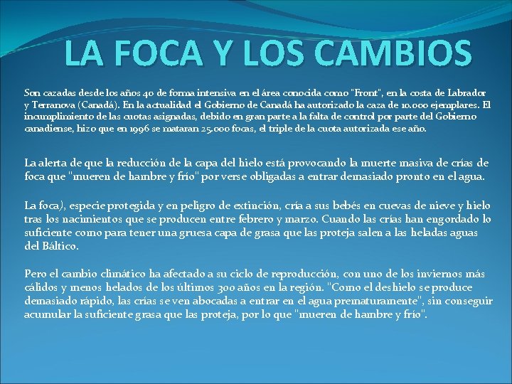LA FOCA Y LOS CAMBIOS Son cazadas desde los años 40 de forma intensiva