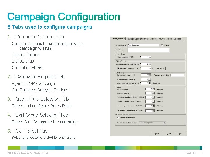 5 Tabs used to configure campaigns 1. Campaign General Tab Contains options for controlling