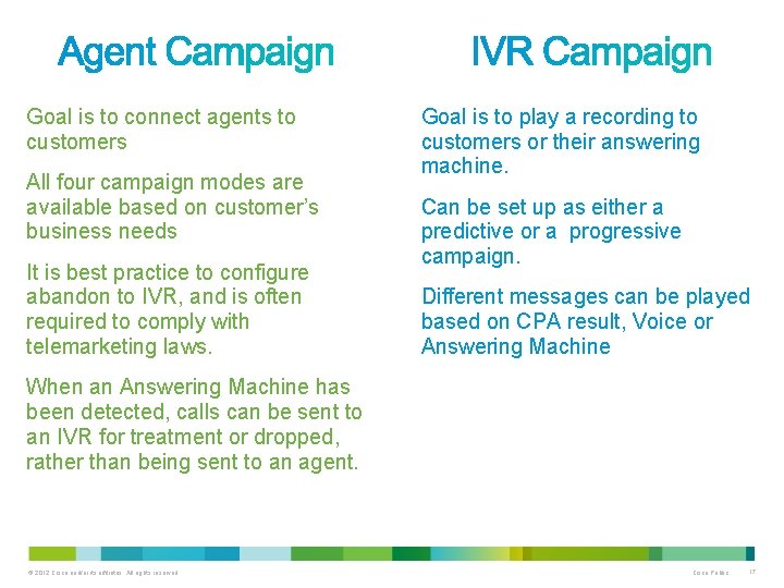 Goal is to connect agents to customers All four campaign modes are available based