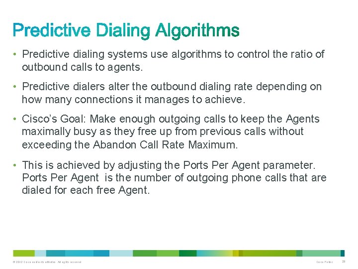  • Predictive dialing systems use algorithms to control the ratio of outbound calls
