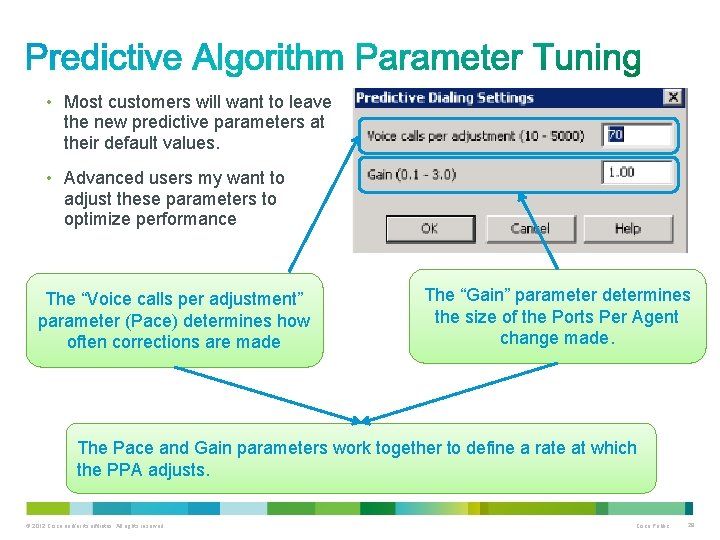  • Most customers will want to leave the new predictive parameters at their
