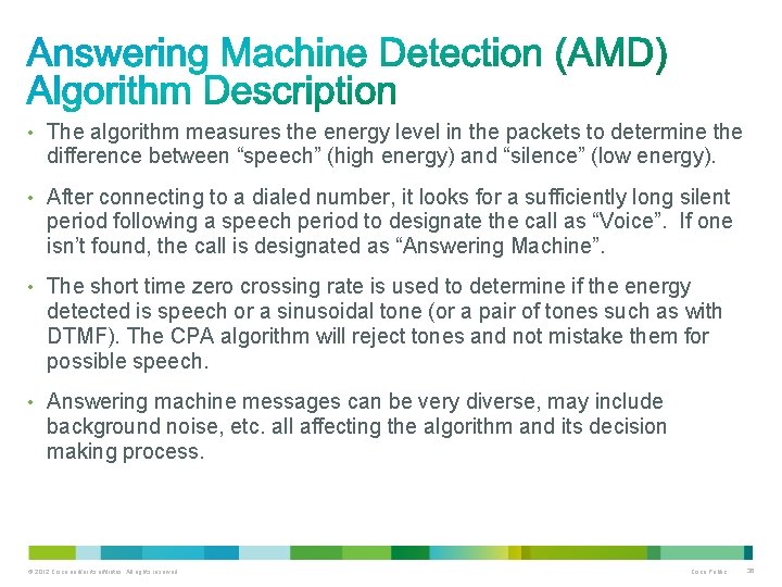  • The algorithm measures the energy level in the packets to determine the