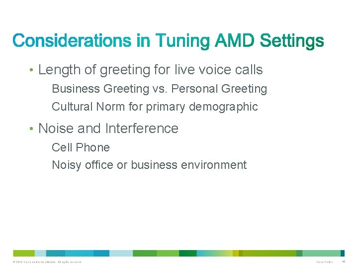  • Length of greeting for live voice calls Business Greeting vs. Personal Greeting