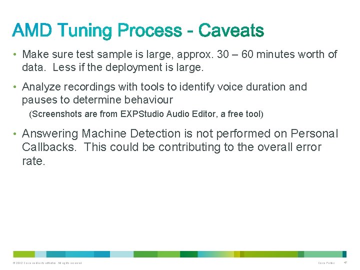  • Make sure test sample is large, approx. 30 – 60 minutes worth