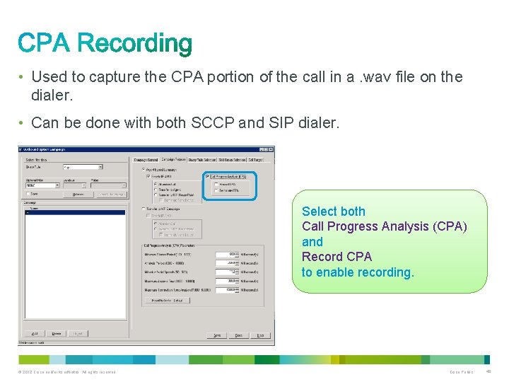  • Used to capture the CPA portion of the call in a. wav