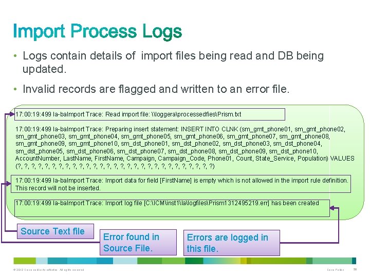  • Logs contain details of import files being read and DB being updated.