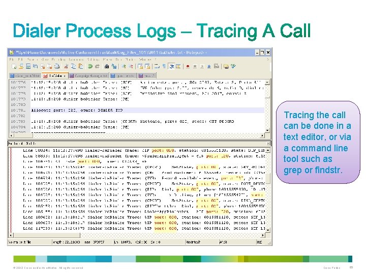 Tracing the call can be done in a text editor, or via a command