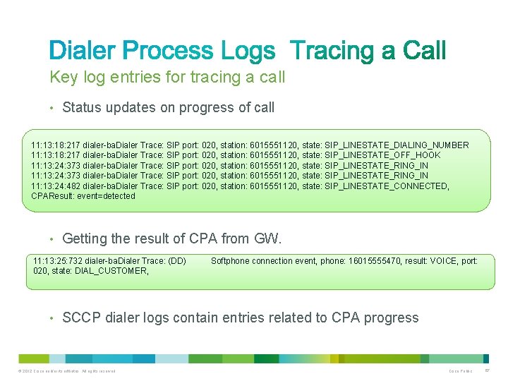 Key log entries for tracing a call • Status updates on progress of call