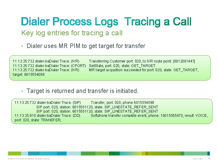 Key log entries for tracing a call • Dialer uses MR PIM to get