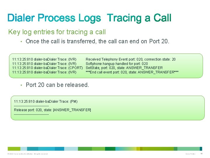 Key log entries for tracing a call • Once the call is transferred, the